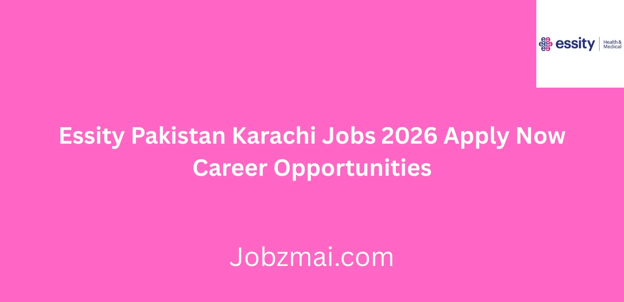 Essity Pakistan Karachi Jobs 2026 Apply Now Career Opportunities