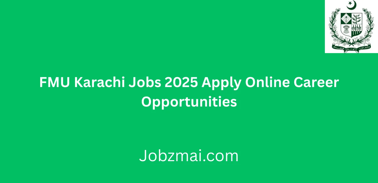 FMU Karachi Jobs 2025 Apply Online Career Opportunities