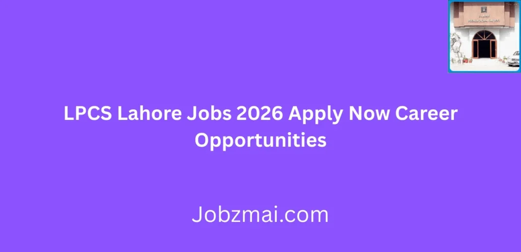 LPCS Lahore Jobs 2026 Apply Now Career Opportunities