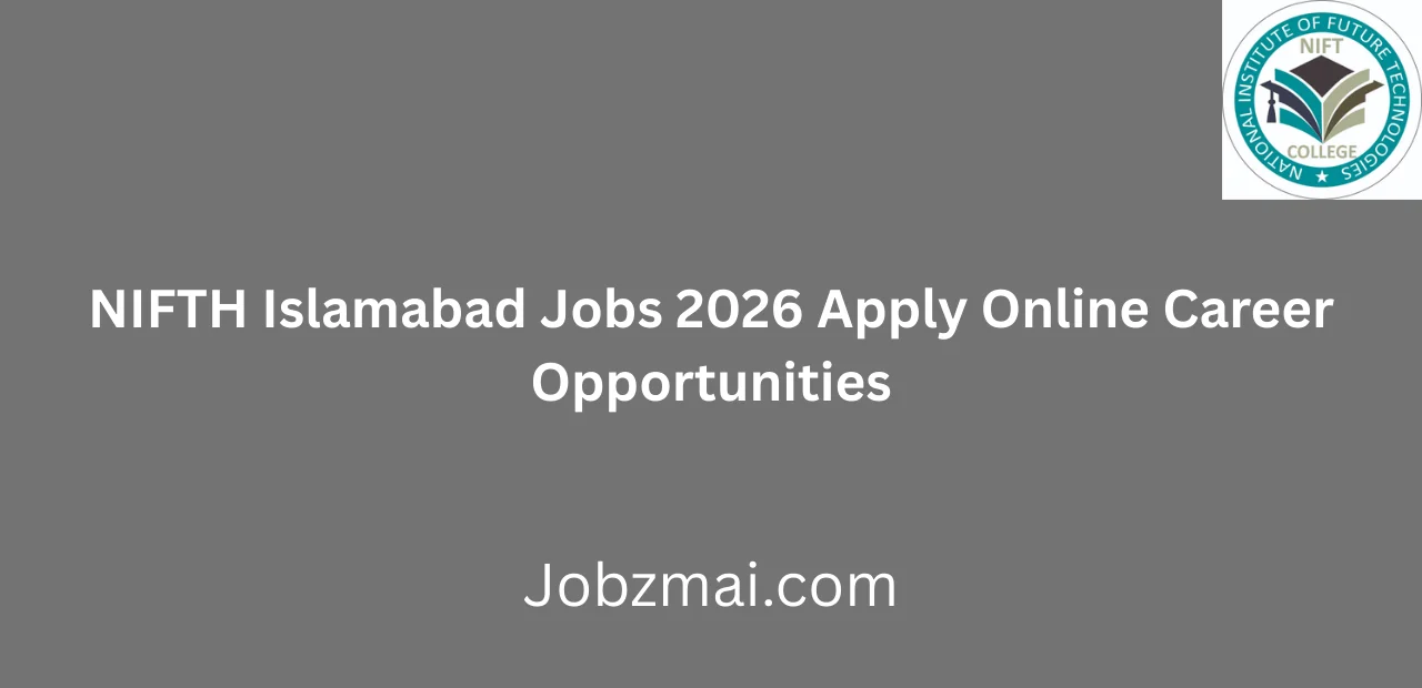 NIFTH Islamabad Jobs 2026 Apply Online Career Opportunities
