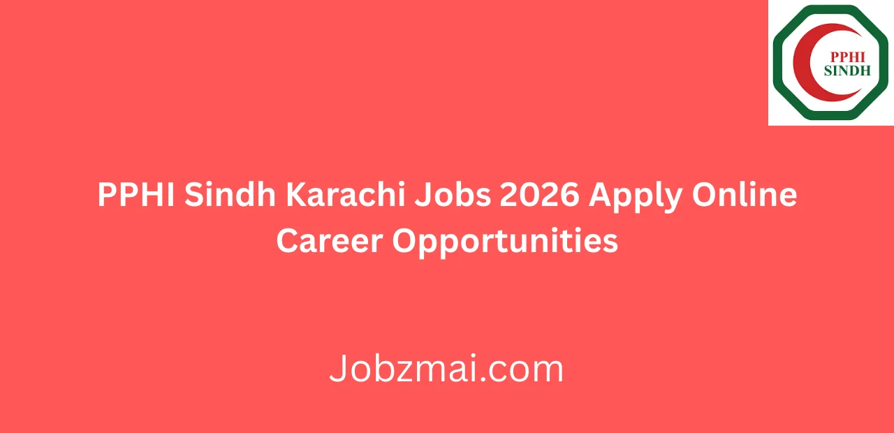 PPHI Sindh Karachi Jobs 2026 Apply Online Career Opportunities
