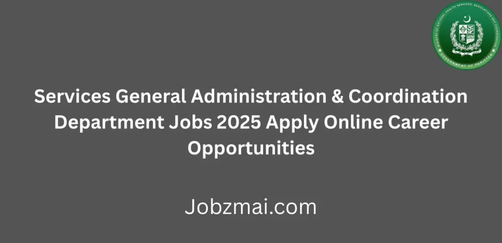 Services General Administration & Coordination Department Jobs 2025 Apply Online Career Opportunities