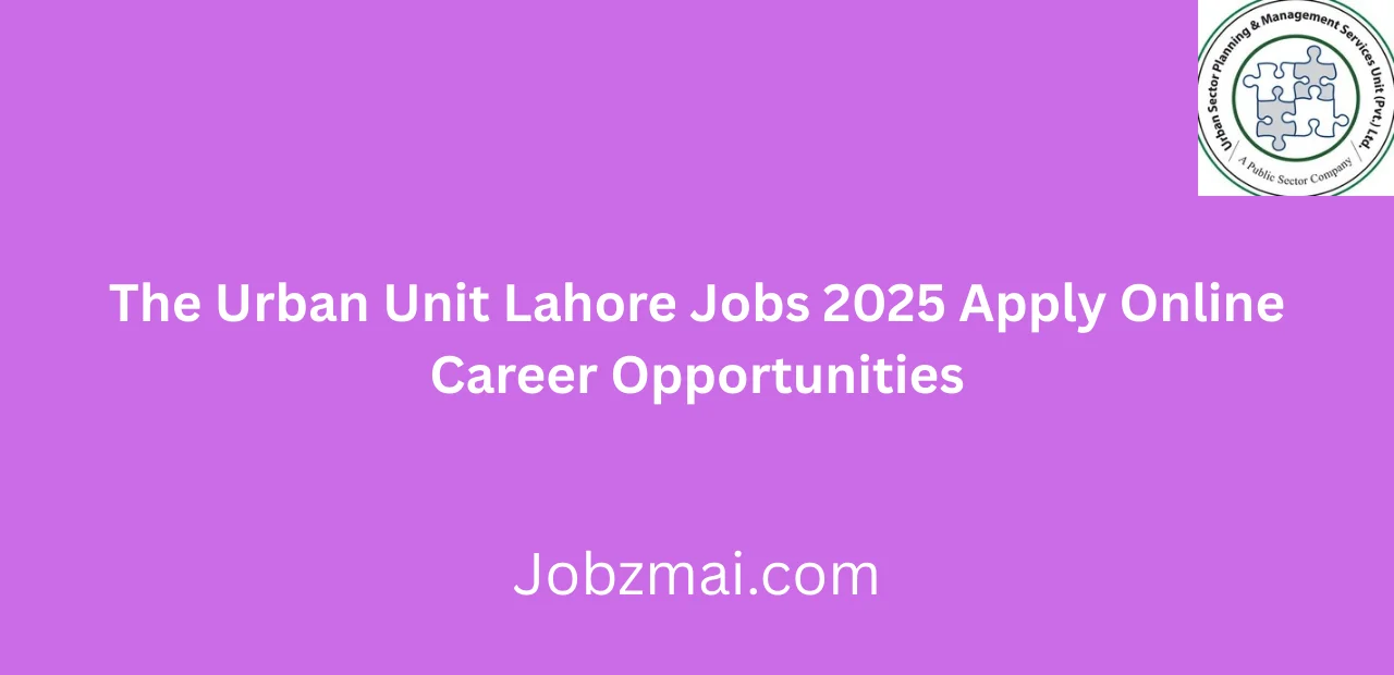 The Urban Unit Lahore Jobs 2025 Apply Online Career Opportunities