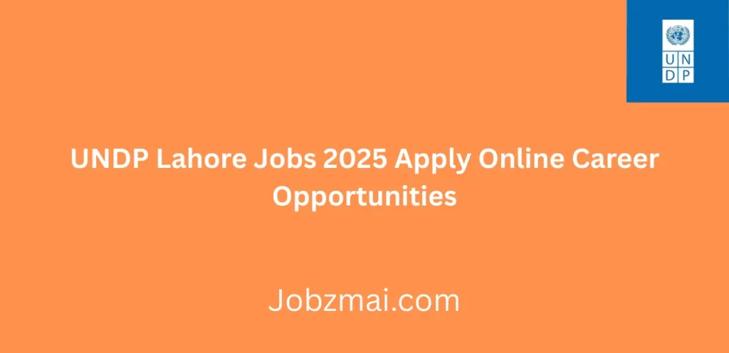 UNDP Lahore Jobs 2025 Apply Online Career Opportunities