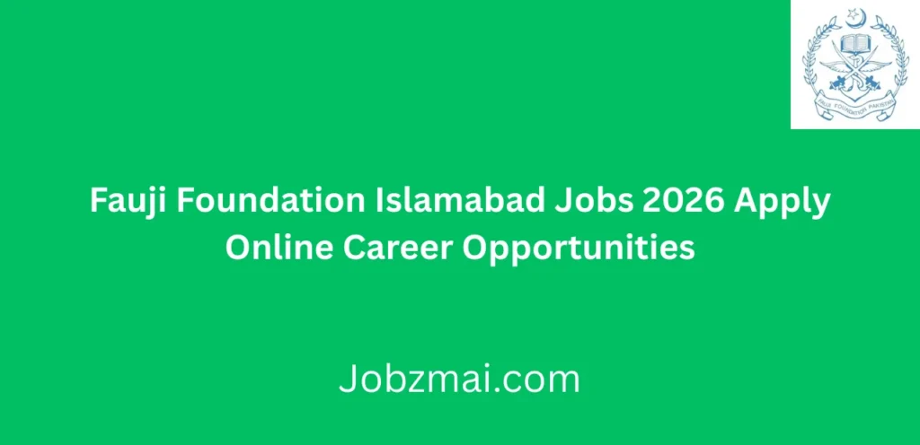 Fauji Foundation Islamabad Jobs 2026 Apply Online Career Opportunities