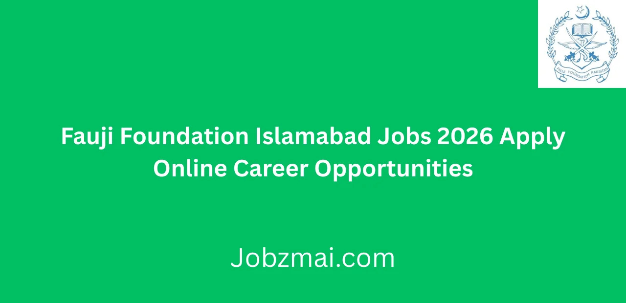 Fauji Foundation Islamabad Jobs 2026 Apply Online Career Opportunities