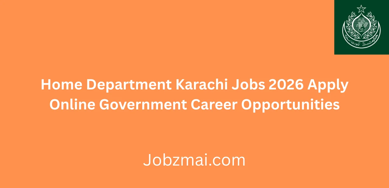 Home Department Karachi Jobs 2026 Apply Online Government Career Opportunities