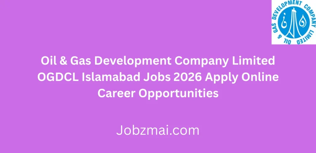 Oil & Gas Development Company Limited OGDCL Islamabad Jobs 2026 Apply Online Career Opportunities