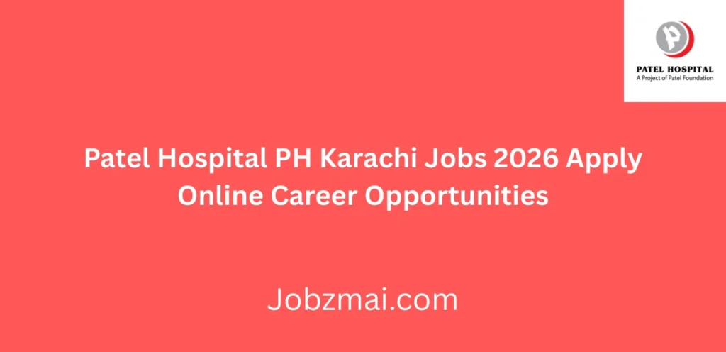 Patel Hospital PH Karachi Jobs 2026 Apply Online Career Opportunities