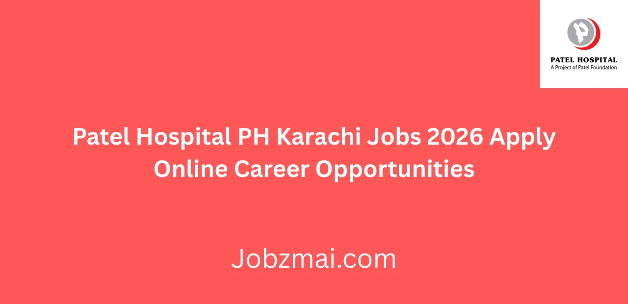 Patel Hospital PH Karachi Jobs 2026 Apply Online Career Opportunities
