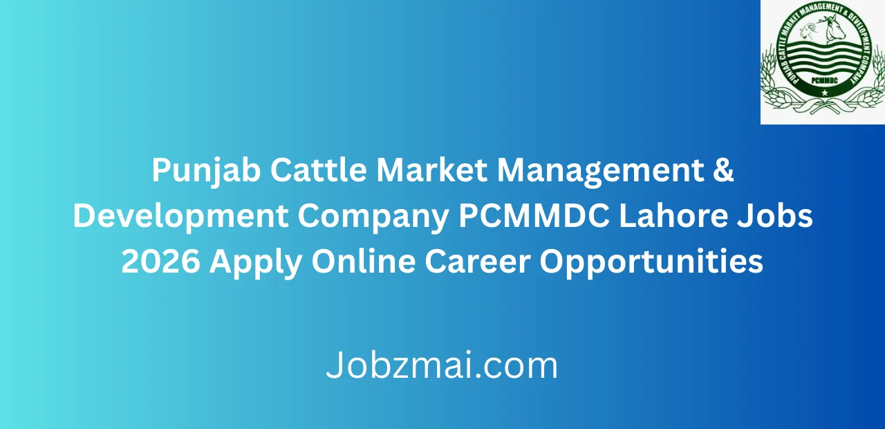 Punjab Cattle Market Management & Development Company PCMMDC Lahore Jobs 2026 Apply Online Career Opportunities