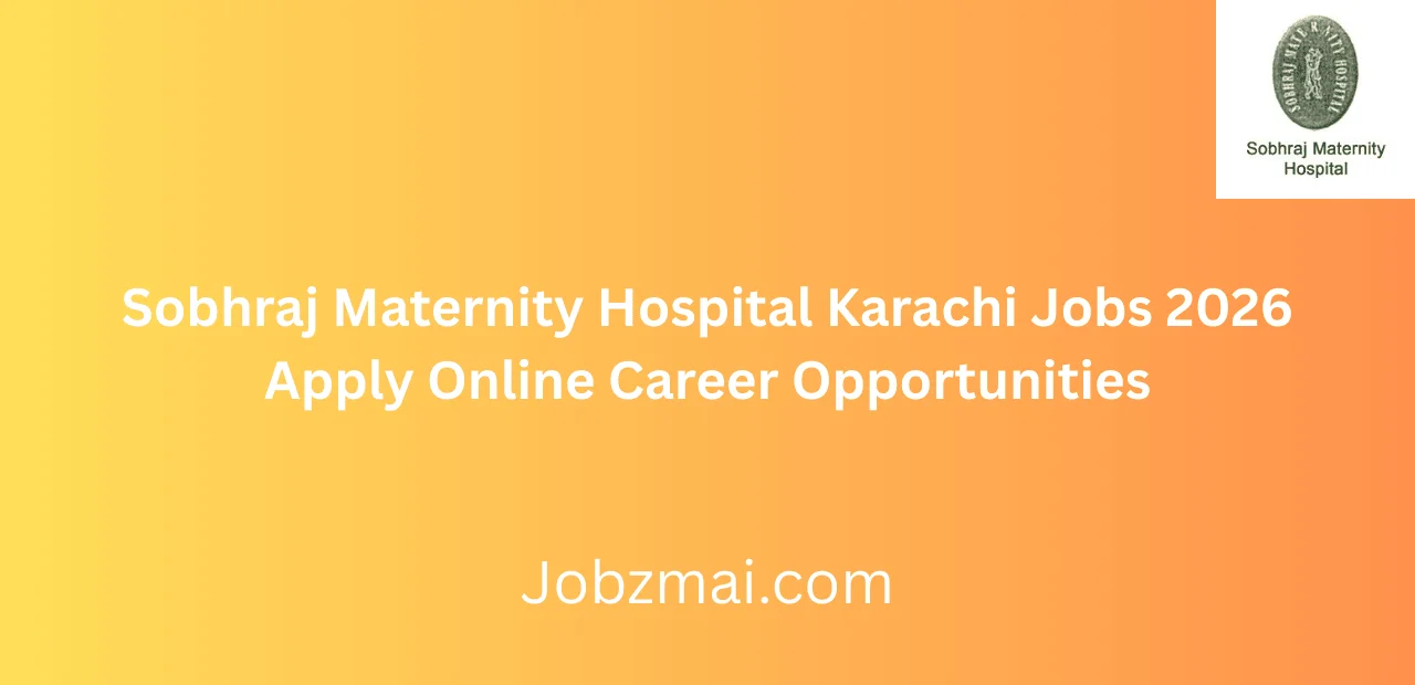 Sobhraj Maternity Hospital Karachi Jobs 2026 Apply Online Career Opportunities