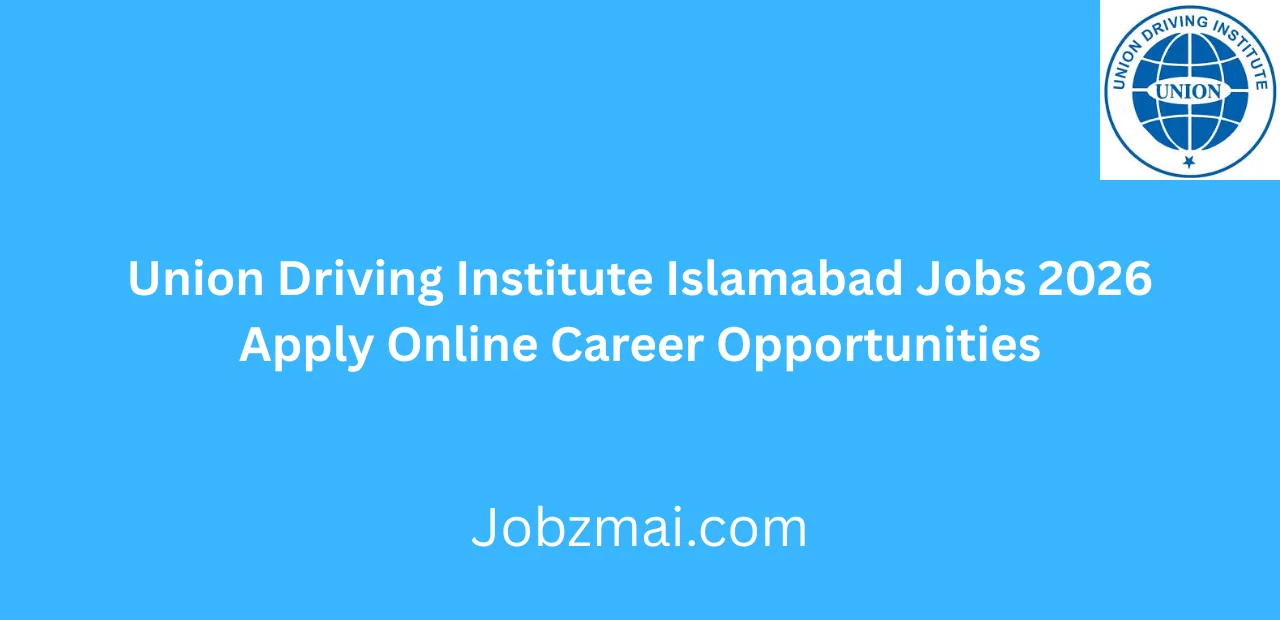 Union Driving Institute Islamabad Jobs 2026 Apply Online Career Opportunities