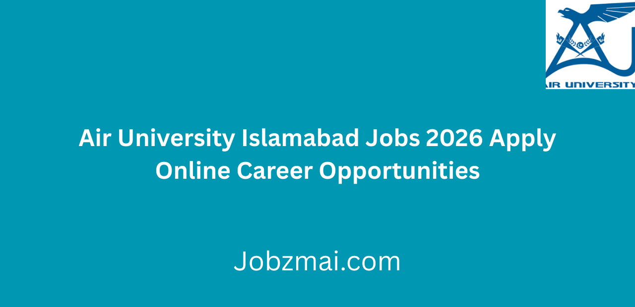 Air University Islamabad Jobs 2026 Apply Online Career Opportunities
