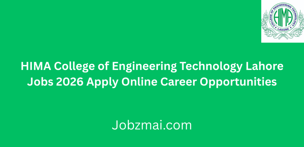 HIMA College of Engineering Technology Lahore Jobs 2026 Apply Online Career Opportunities