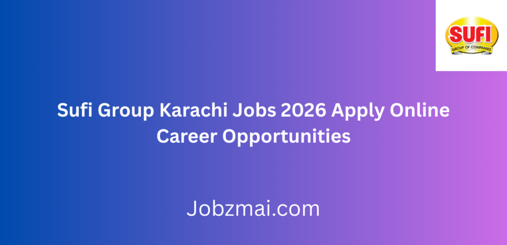 Sufi Group Karachi Jobs 2026 Apply Online Career Opportunities