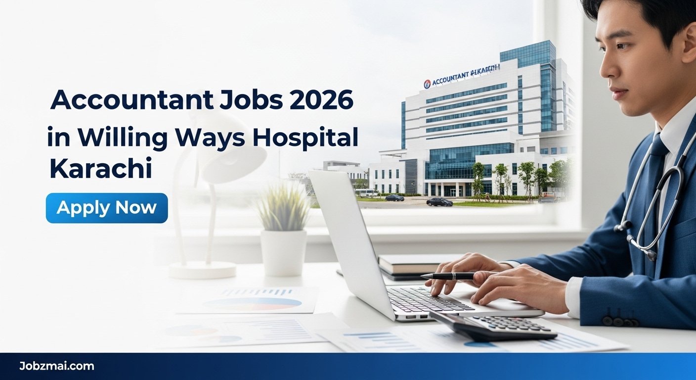 Accountant Jobs 2026 in Willing Ways Hospital Karachi Apply Now
